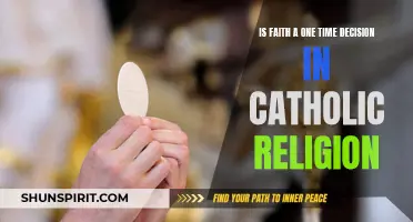 Understanding the Nature of Faith: Is It a One-Time Decision in the Catholic Religion?