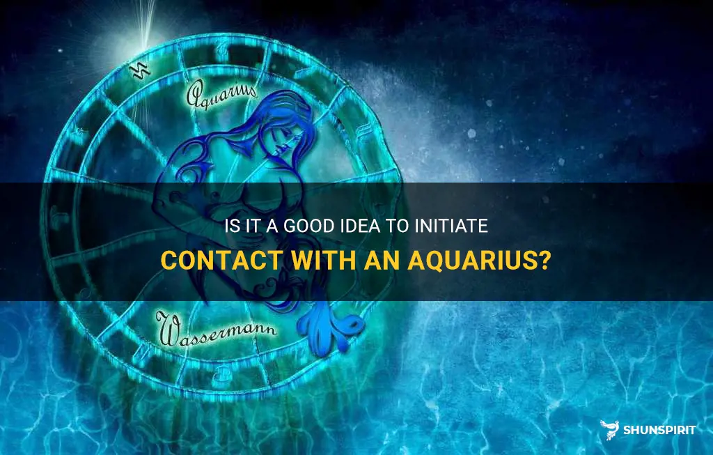 should you reach out to aquarius first