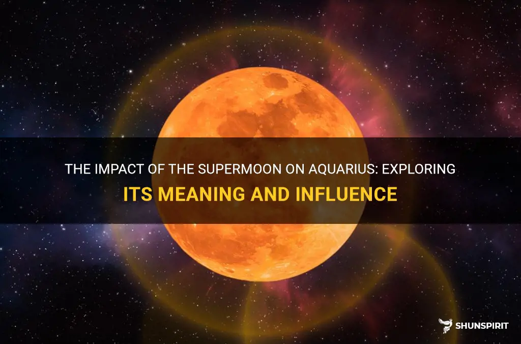 what does the supermoon mean for aquarius
