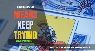 The Tarot Card That Signifies the Importance of Perseverance: Keep Trying